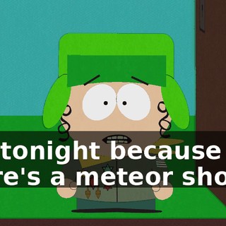 but tonight because there's a meteor shower