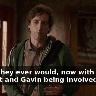 than they ever would, now with the patent and Gavin being involved, so...