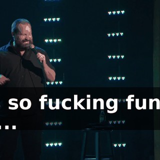 It's so fucking funny. Ah...