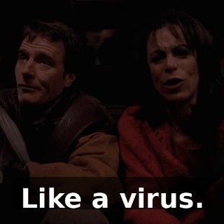 Like a virus.