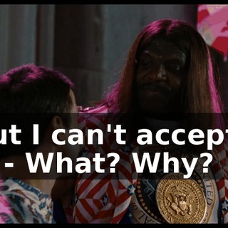 - but I can't accept it, sir. - What? Why?