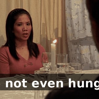 I'm not even hungry.