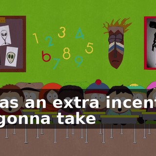 But as an extra incentive, I'm gonna take