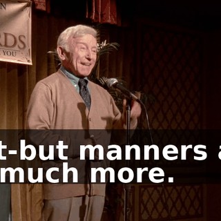 But-but manners are so much more.