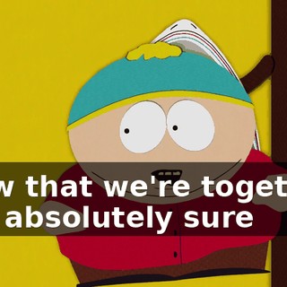 ♪ Now that we're together I'm absolutely sure ♪
