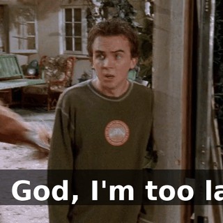 Oh, God, I'm too late!