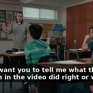 and I want you to tell me what the person in the video did right or wrong.