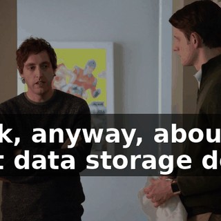 Look, anyway, about that data storage deal?