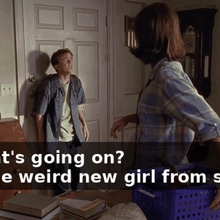 - What's going on? - Some weird new girl from school