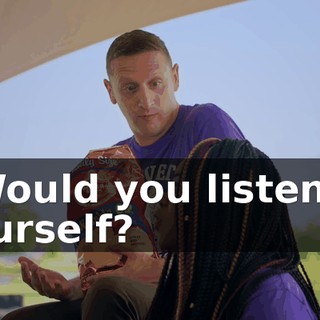 - Would you listen to yourself?