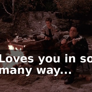 ♪ Loves you in so many way... ♪
