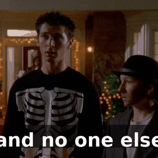 and no one else
