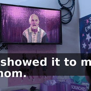 I showed it to my mom.