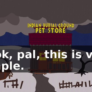 Look, pal, this is very simple.