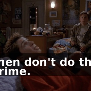 then don't do the crime.