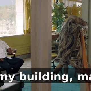 in my building, man?