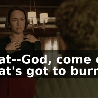 That--God, come on. That's got to burn.