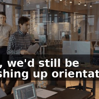 See, we'd still be finishing up orientation,
