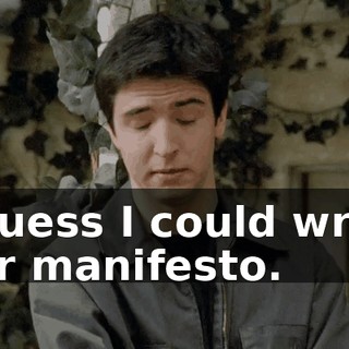 I guess I could write our manifesto.