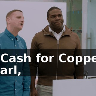 - Cash for Copper Carl,