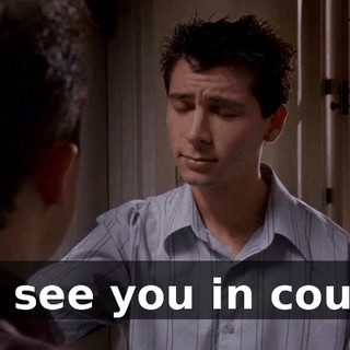 I'll see you in court.