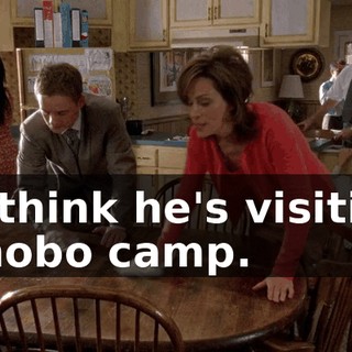 to think he's visiting a hobo camp.