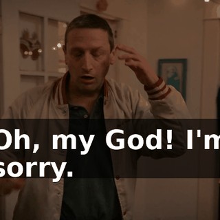 Oh, my God! I'm sorry.
