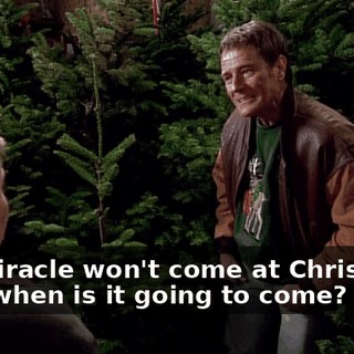 If a miracle won't come at Christmas, then when is it going to come?