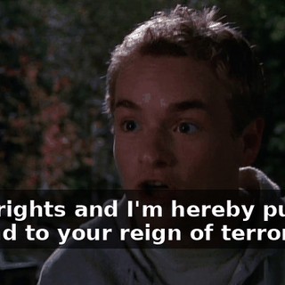 with rights and I'm hereby putting an end to your reign of terror.