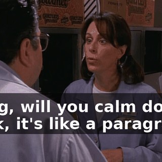 Craig, will you calm down? Look, it's like a paragraph.