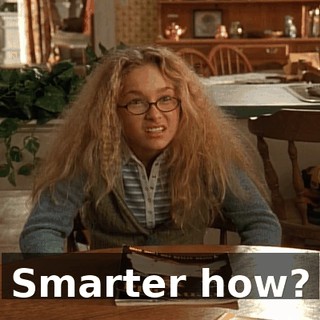 Smarter how?