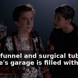 It's a funnel and surgical tubing. Stevie's garage is filled with that.