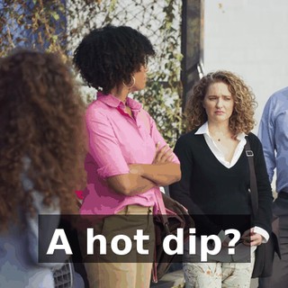 A hot dip?