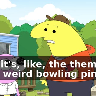 and it's, like, the theme is, like, weird bowling pins,