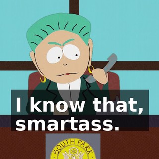 I know that, smartass.