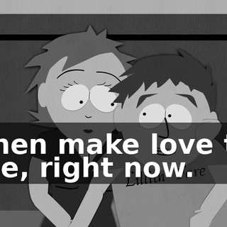 Then make love to me, right now.