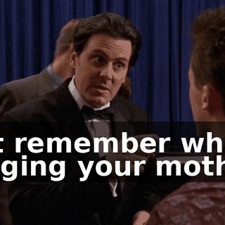 but remember who's judging your mother.