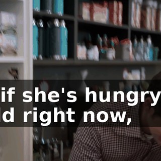 or if she's hungry or cold right now,