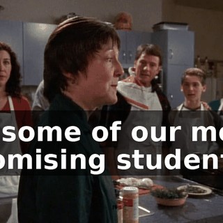by some of our more promising students.