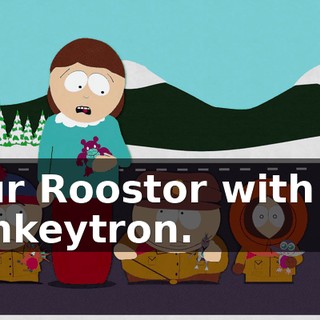 your Roostor with my Donkeytron.
