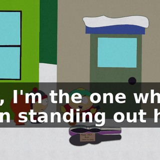 Hey, I'm the one who's been standing out here