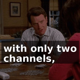 with only two channels,