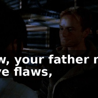 Now, your father may have flaws,