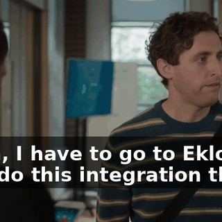 Yeah, I have to go to Eklow and do this integration thing.