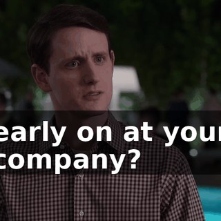 early on at your company?