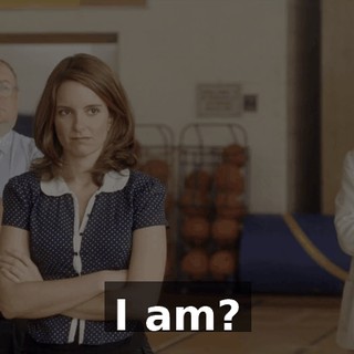 I am?