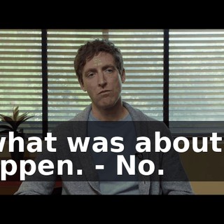 - what was about to happen. - No.