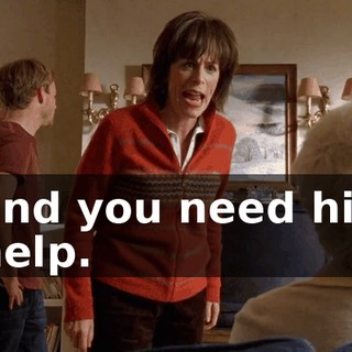 and you need his help.