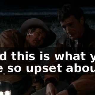 And this is what you are so upset about?