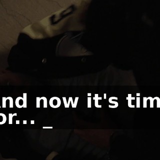 And now it's time for... _